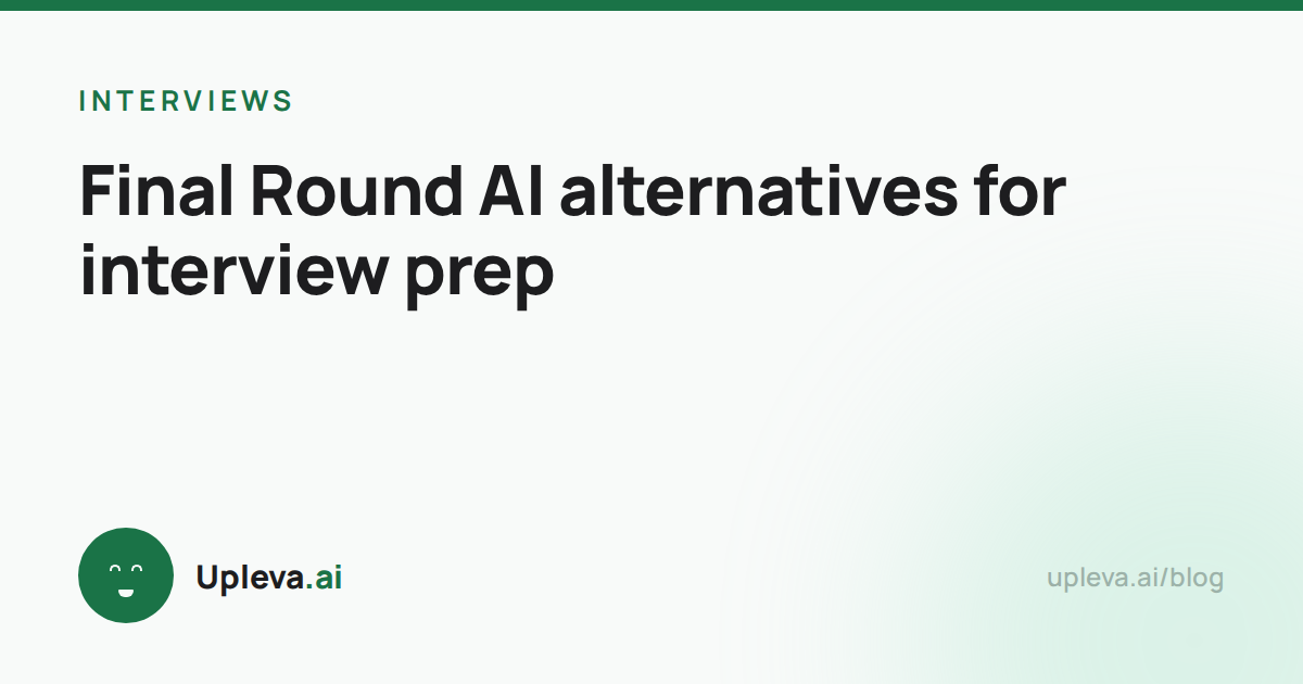 Final Round AI alternatives for interview prep