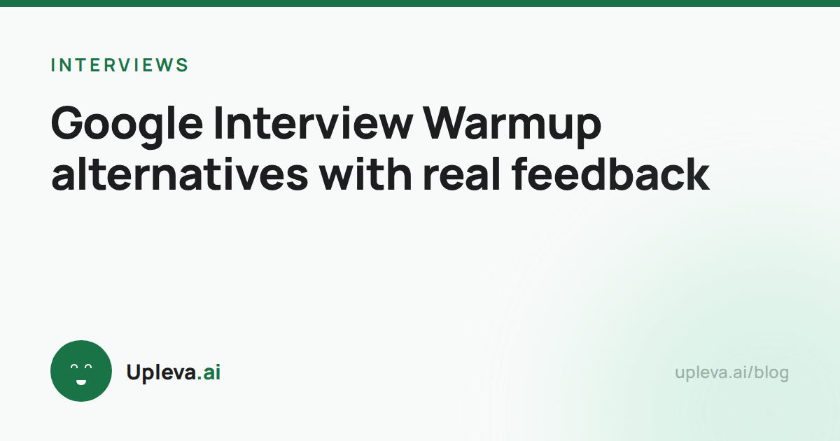 Google Interview Warmup alternatives with real feedback