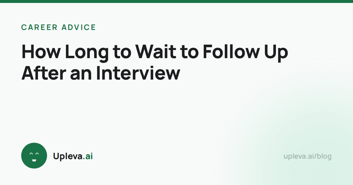 How Long to Wait to Follow Up After an Interview