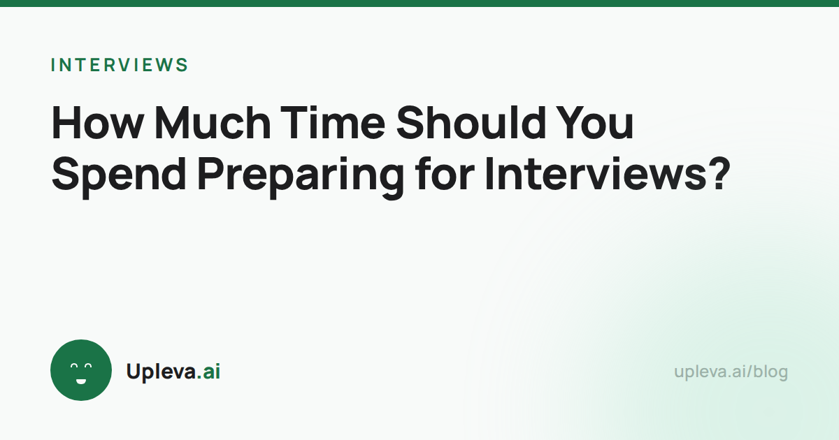 How Much Time Should You Spend Preparing for Interviews?