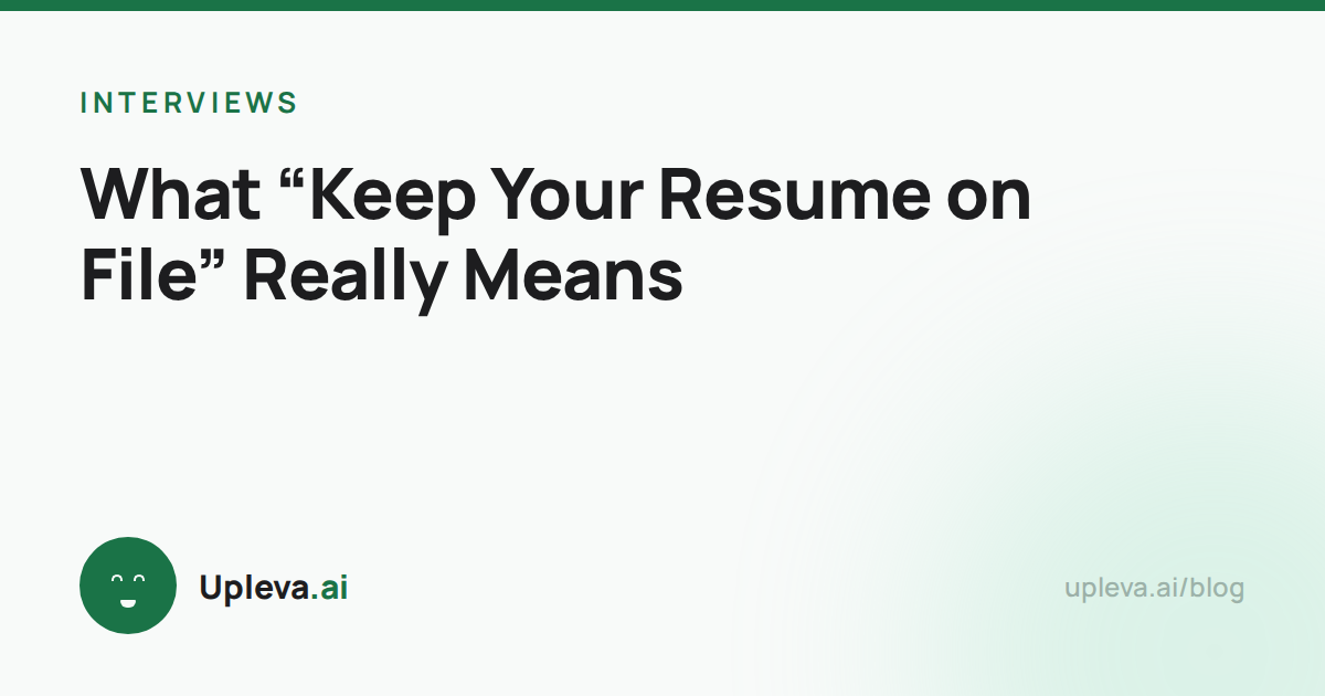 What “Keep Your Resume on File” Really Means