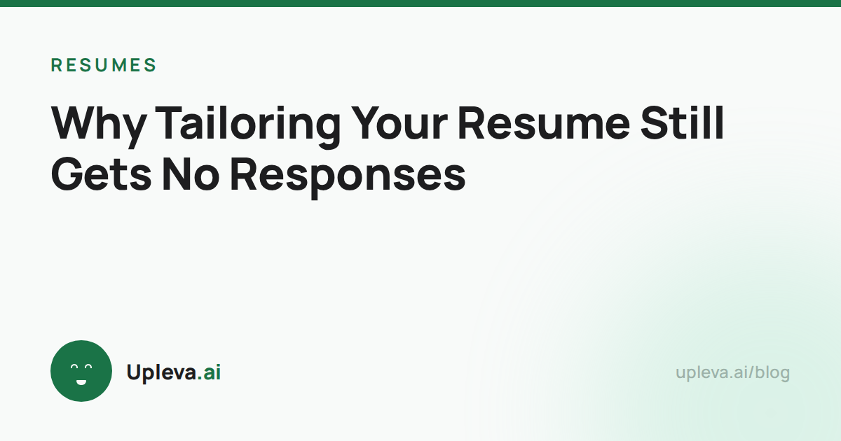 Why Tailoring Your Resume Still Gets No Responses